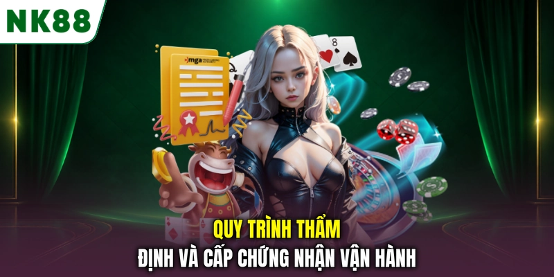 Quy trình thẩm định và cấp giấy phép hoạt động cho nền tảng Quy trình thẩm định và cấp chứng nhận vận hành